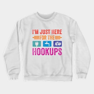 I'm Just Here For The Hookups Funny Camp RV Camper Camping Crewneck Sweatshirt
